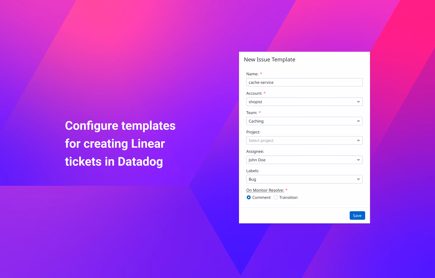 Datadog integration for creating an issue template visible on screen