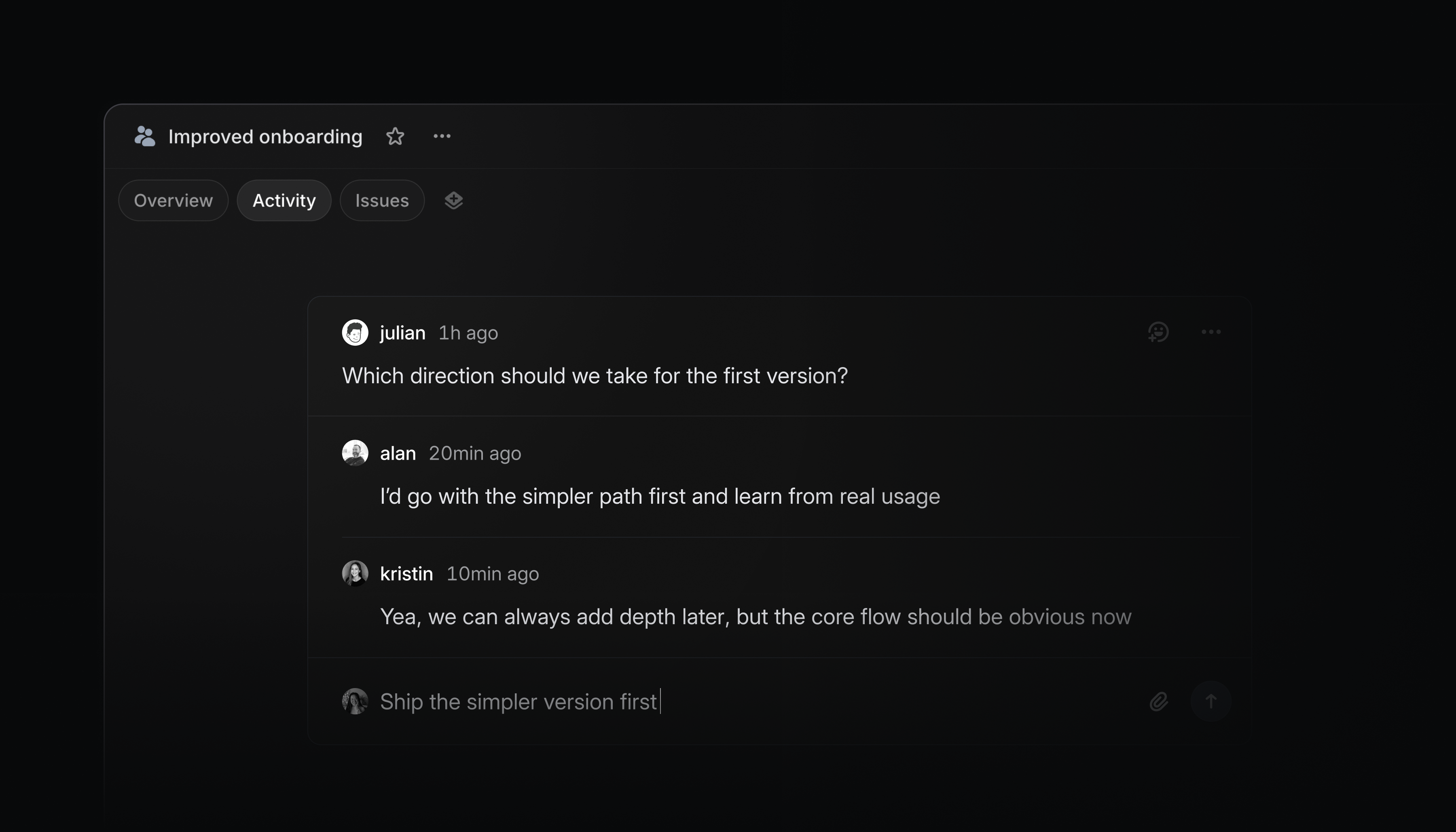 Comment thread on a project: what direction should we take for the first version, I'd go with the simpler path first and learn from real usage, Yeah we can always add depth later, but the core flow should be obvious now, Ship the simpler version first