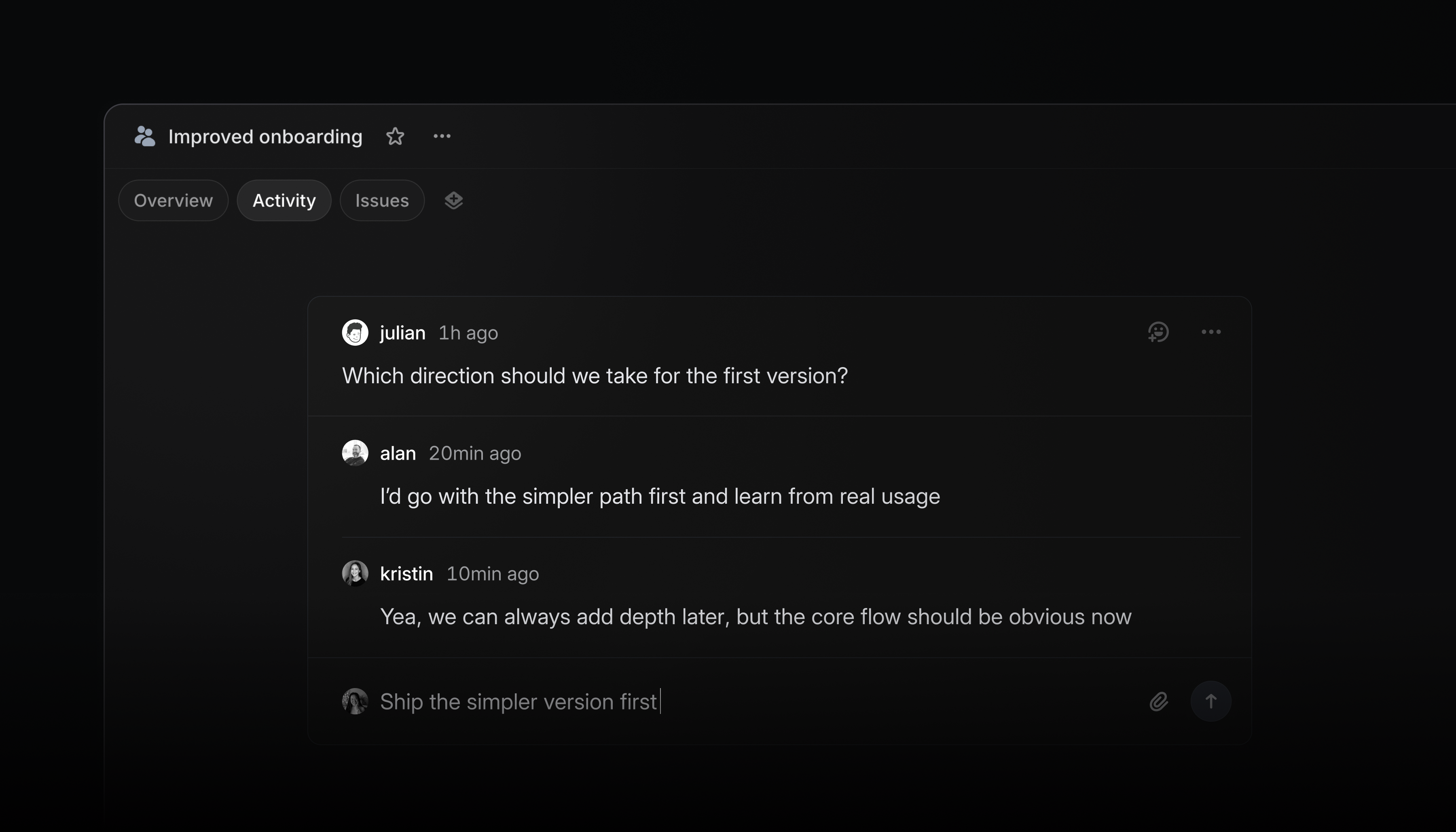 Comment thread on a project: what direction should we take for the first version, I'd go with the simpler path first and learn from real usage, Yeah we can always add depth later, but the core flow should be obvious now, Ship the simpler version first