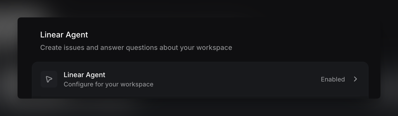 Linear Agent, configured by default in your Linear workspace